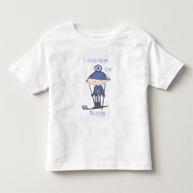 i skip naps for skiing toddler T-Shirt (Front)