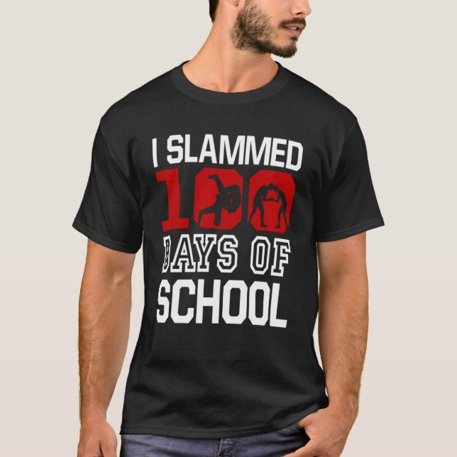 I Slammed 100 Days Of School Wrestling 100th Day B T-Shirt (Front)