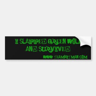 I Slapped Green Wolf Bumper Sticker