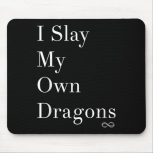 I Slay My Own Dragons Motivational Shirt Mouse Pad