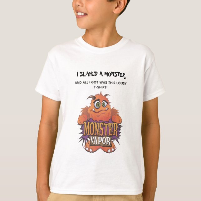 I SLAYED A MONSTER , AND ALL I GOT T-Shirt (Front)