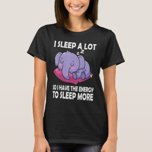 I Sleep A Lot Elephants Pyjamas Elephant Zoo Circ T-Shirt