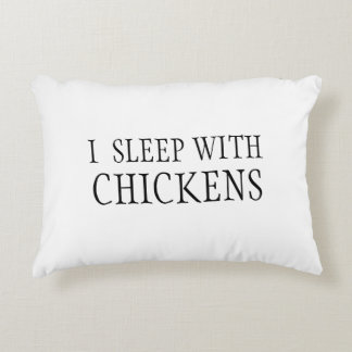 I Sleep With Chickens Pillow