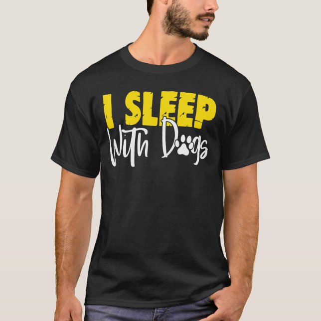 I Sleep With Dogs   Dog T-Shirt (Front)
