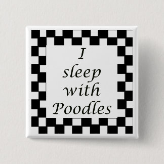 I sleep with Poodles 15 Cm Square Badge