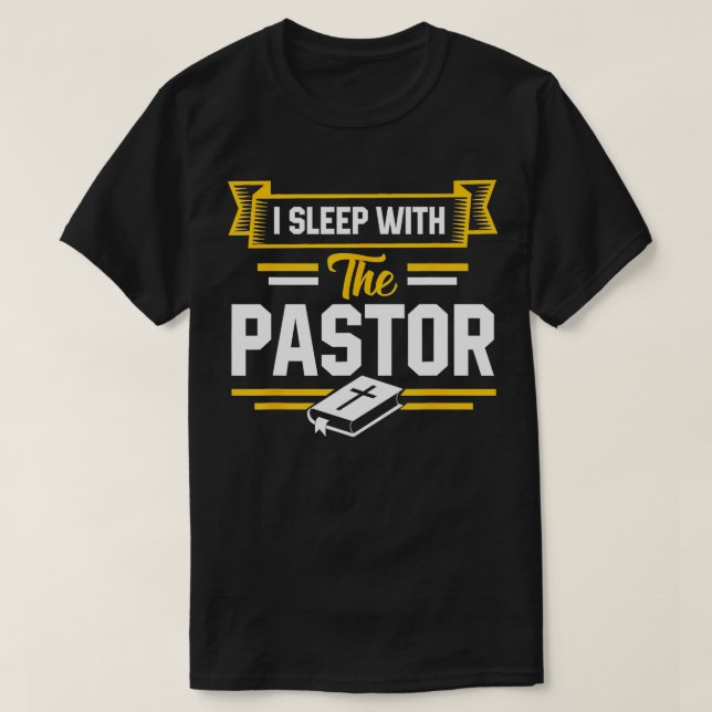 I Sleep With The Pastor Funny Pastors Wife  T-Shirt (Design Front)