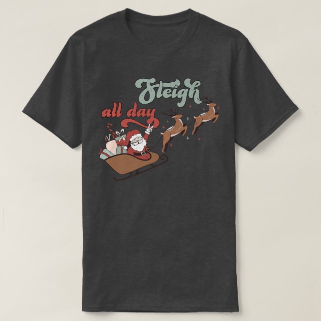 I Sleigh All Day Christmas Santa's Reindeer Sleigh T-Shirt (Design Front)