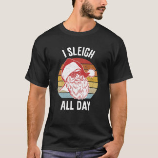 I Sleigh All Day T-Shirt
