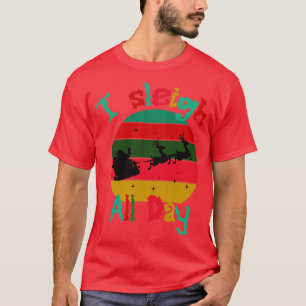 I Sleigh All Day T-Shirt