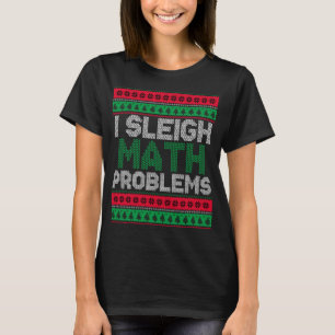 I Sleigh Math Problems - Funny Santa Workout Ugly T-Shirt