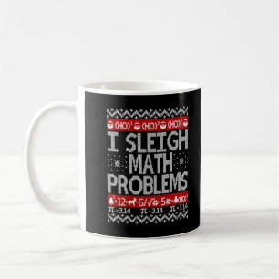 I Sleigh Math Problems Math Teacher Ugly Christmas Coffee Mug