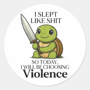 I Slept Like So Today Will Be Choosing Violence Tu Classic Round Sticker