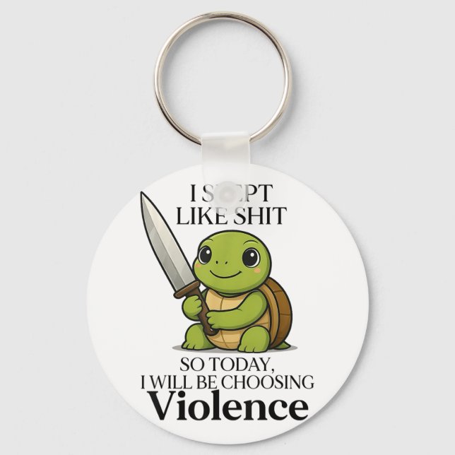 I Slept Like So Today Will Be Choosing Violence Tu Key Ring (Front)