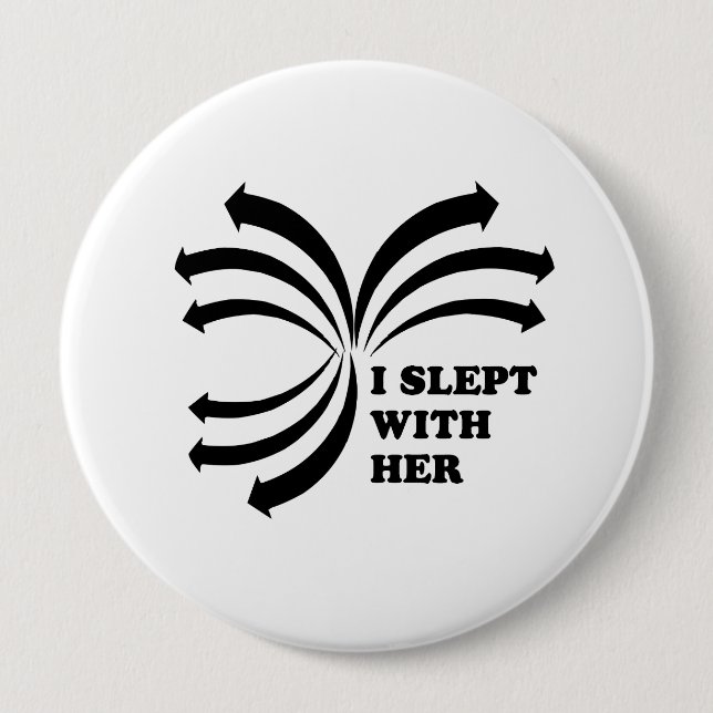 I slept with her 10 cm round badge (Front)