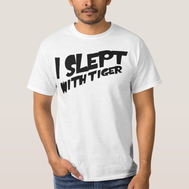 I Slept With Tiger T-shirt (Front)