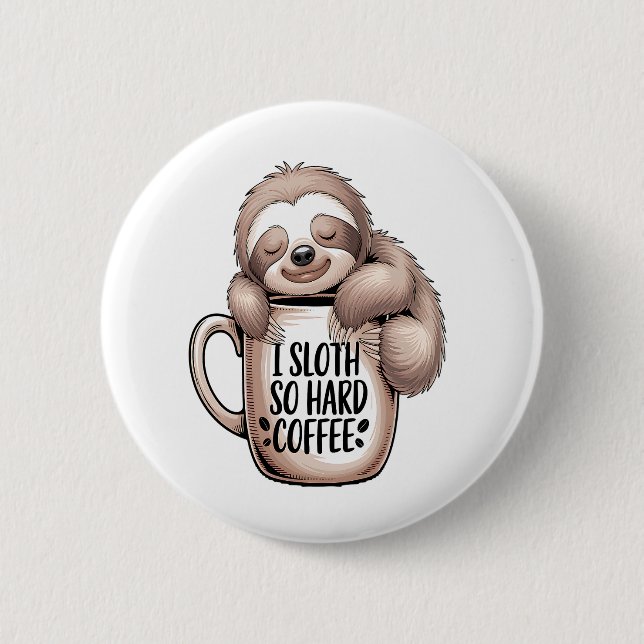 I Sloth Without Coffee 6 Cm Round Badge (Front)