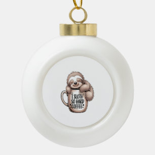 I Sloth Without Coffee Ceramic Ball Christmas Ornament