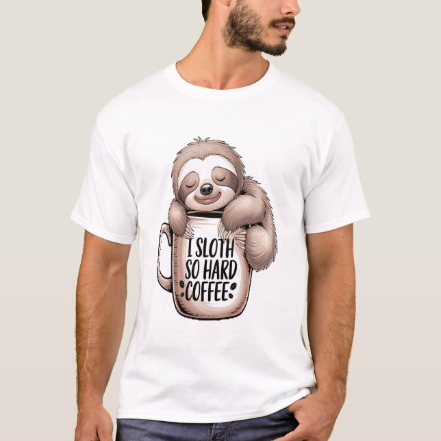 I Sloth Without Coffee T-Shirt (Front)