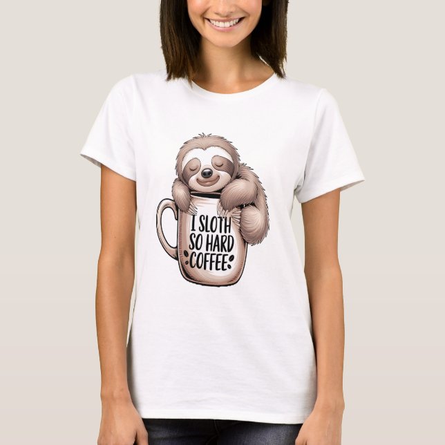 I Sloth Without Coffee T-Shirt (Front)