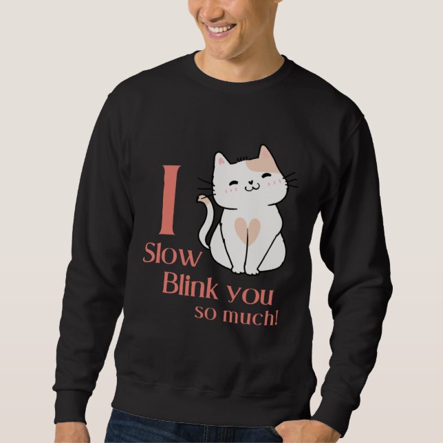 I Slow Blink You So Much Outfit For Cat Mom Sweatshirt (Front)