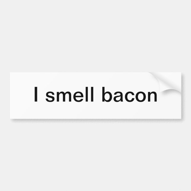 I smell bacon bumper sticker (Front)