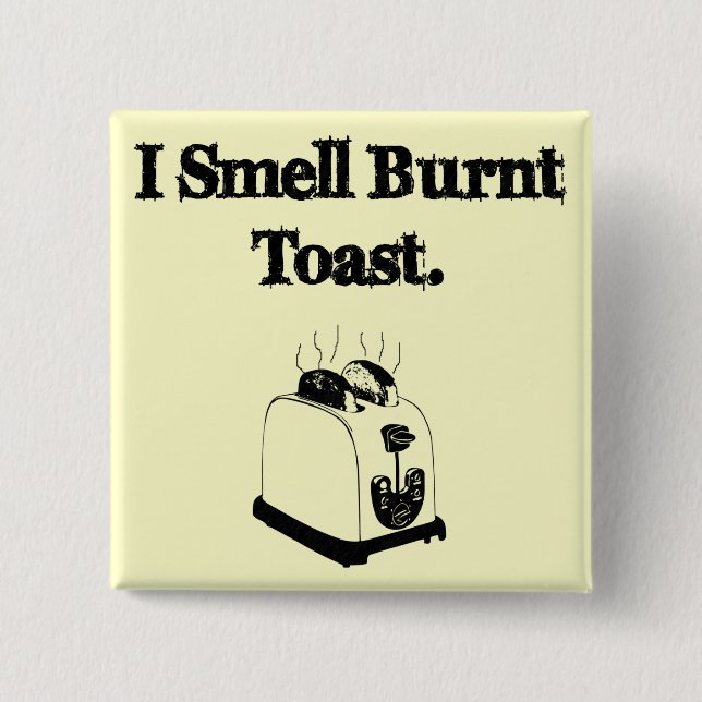 I Smell Burnt Toast 15 Cm Square Badge (Front)