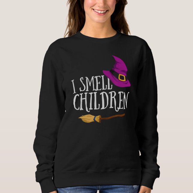 I Smell Children Teacher Halloween Witch For Women Sweatshirt (Front)