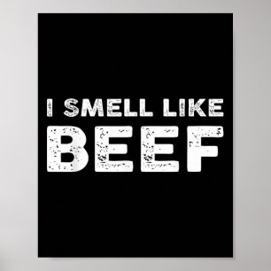 I Smell Like Beef Funny Meme Steak Meat Smoking Ba Poster