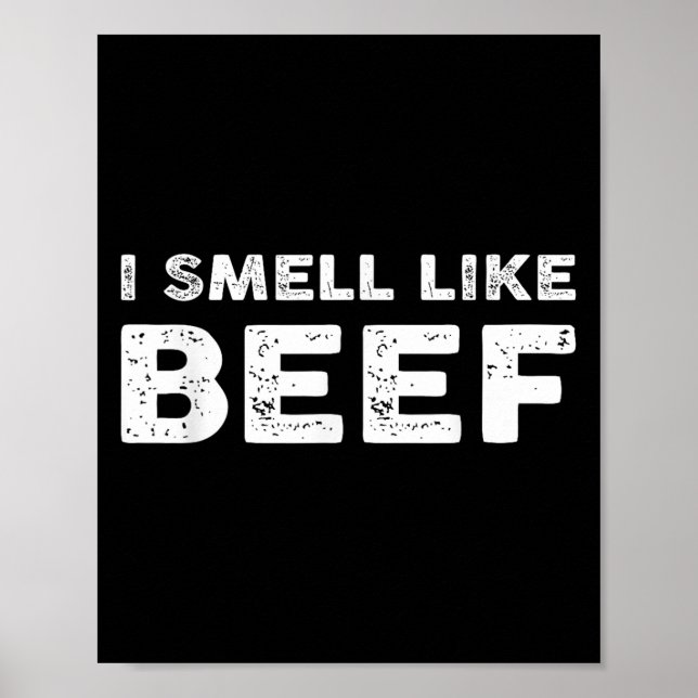 I Smell Like Beef Funny Meme Steak Meat Smoking Ba Poster (Front)