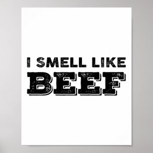 I Smell Like Beef Funny Meme Steak Meat Smoking By Poster