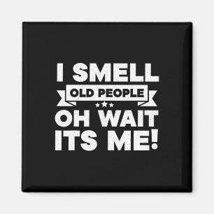 I Smell Old People Oh Its Me Fun 50th Birthday Magnet