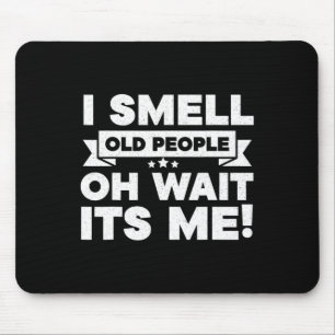 I Smell Old People Oh Its Me Fun 50th Birthday Mouse Pad