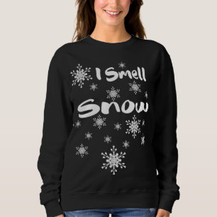 I Smell Snow cute snowflakes Funny Gift Christmas Sweatshirt