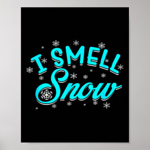 I Smell Snow Winter Skiing Snowboarding Poster
