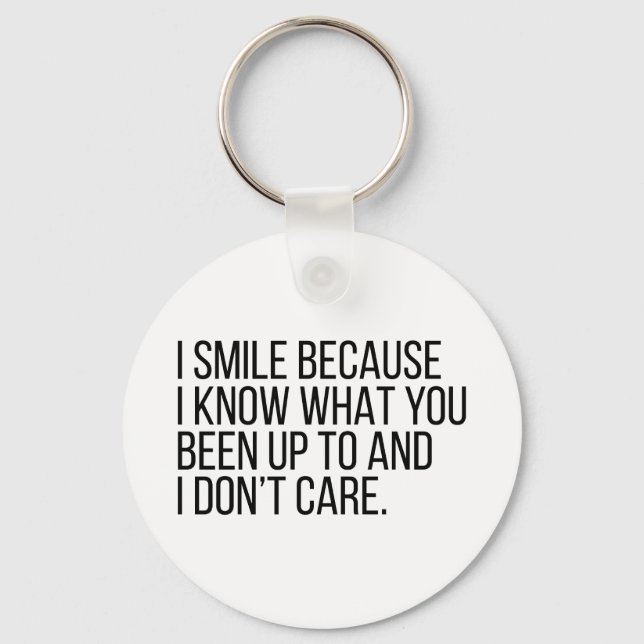 I Smile Because I Know Things Key Ring (Front)
