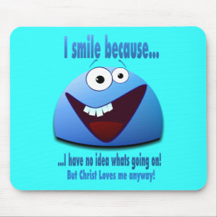 I smile because...V2 Mouse Pad