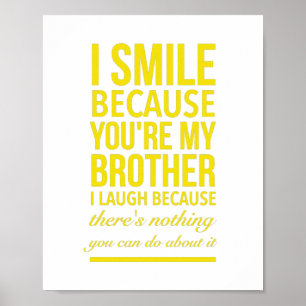 I smile because you are my brother I laugh because Poster