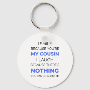I Smile Because You're My Cousin 2 Key Ring