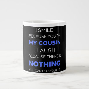I Smile Because You're My Cousin Large Coffee Mug