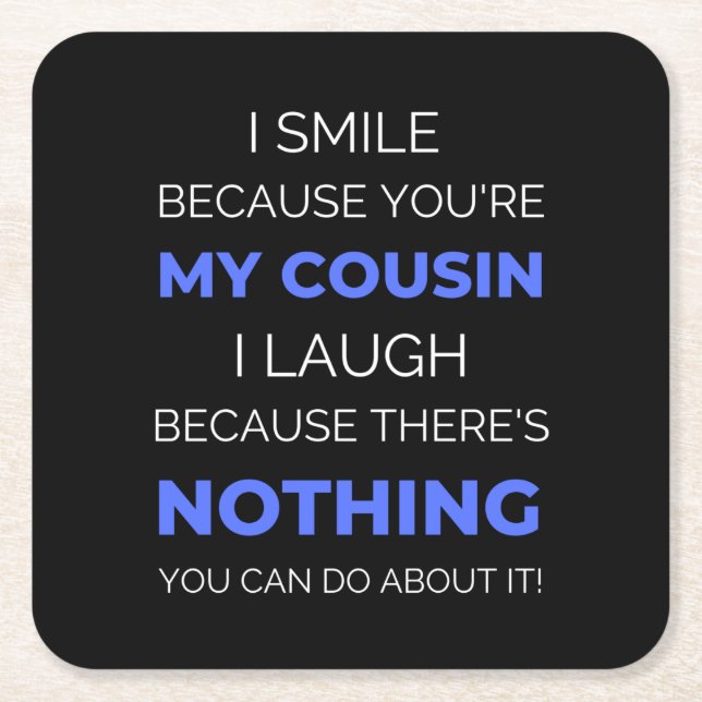 I Smile Because You're My Cousin Square Paper Coaster (Front)