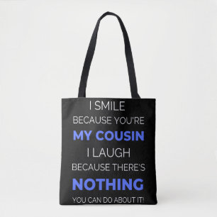 I Smile Because You're My Cousin Tote Bag