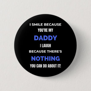 I Smile Because You're My Daddy 6 Cm Round Badge