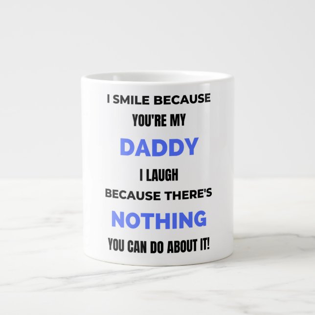 I Smile Because You're My Daddy  bl Large Coffee Mug (Front)