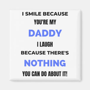 I Smile Because You're My Daddy bl Magnet