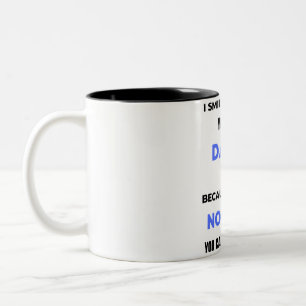 I Smile Because You're My Daddy  bl Two-Tone Coffee Mug