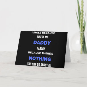 I Smile Because You're My Daddy Card