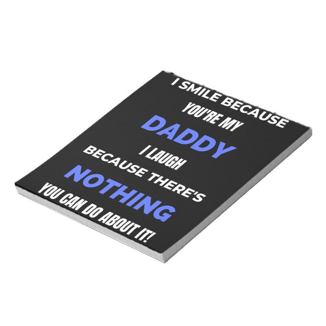 I Smile Because You're My Daddy Notepad (Rotated)