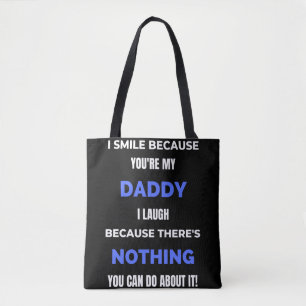 I Smile Because You're My Daddy Tote Bag