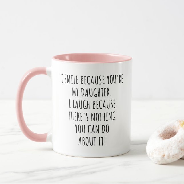 I Smile Because You're My Daughter Funny Mug (With Donut)