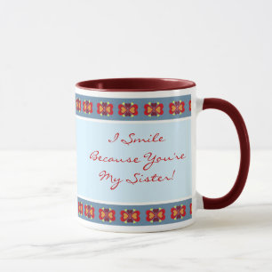 I Smile Because You're My Sister ceramic mug
